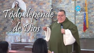 Todo depende de Dios