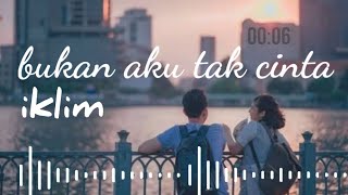 BUKAN AKU TAK CINTA ( IKLIM )cover eko sukarno