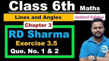 Class 6 RD Sharma Ch 3 Lines and Angles | Ex 3.5 Q1 & Q2 Solutions | Step-by-Step | 2025 New Edition