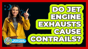 Do Jet Engine Exhausts Cause Contrails? - Weather Watchdog