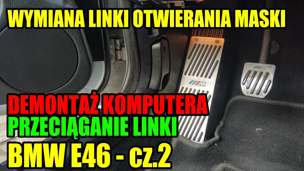 Wymiana Linki Otwierania Maski - Demontaż Komputera - Prowadzenie Linki - Bmw E46 - Cz.2 - Youtube