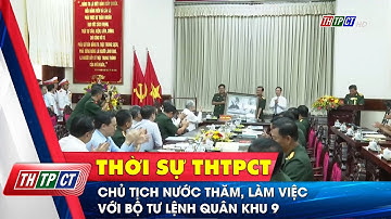 Chủ tịch nước thăm, làm việc với Bộ Tư lệnh Quân khu 9 | Cần Thơ TV