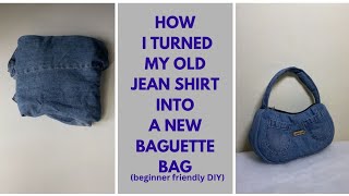 HOW I TURNED MY OLD JEAN SHIRT TO A NEW FASHION BAG (Tofu baguette bag) Beginners friendly DIY