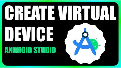 How to Create Virtual Device in Android Studio