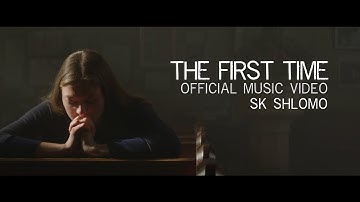 SK Shlomo - The First Time (OFFICIAL VIDEO)