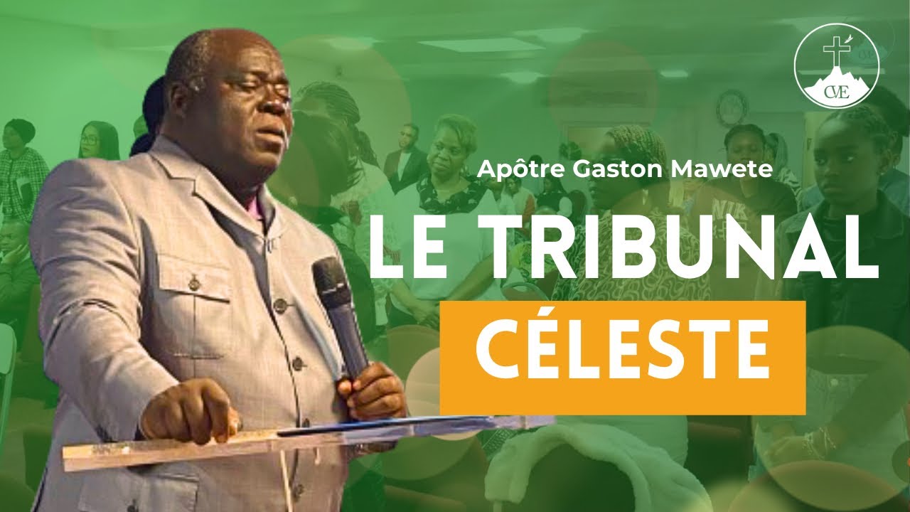 LE TRIBUNAL CÉLESTE | Apôtre Gaston Mawete
