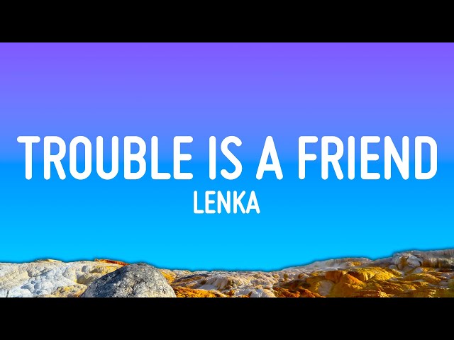 Lenka - Trouble Is A Friend (Lyrics) class=