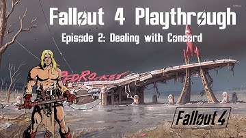 Dealing with Concord - Fallout 4 Playthrough Ep 2