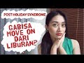 LIBURAN USAI JADI SEDIH? Post Holiday Syndrome | Clarin Hayes