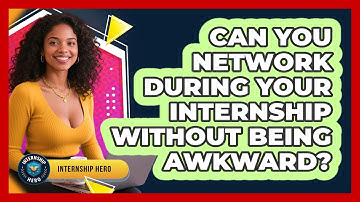 Can You Network During Your Internship Without Being Awkward? - Internship Hero