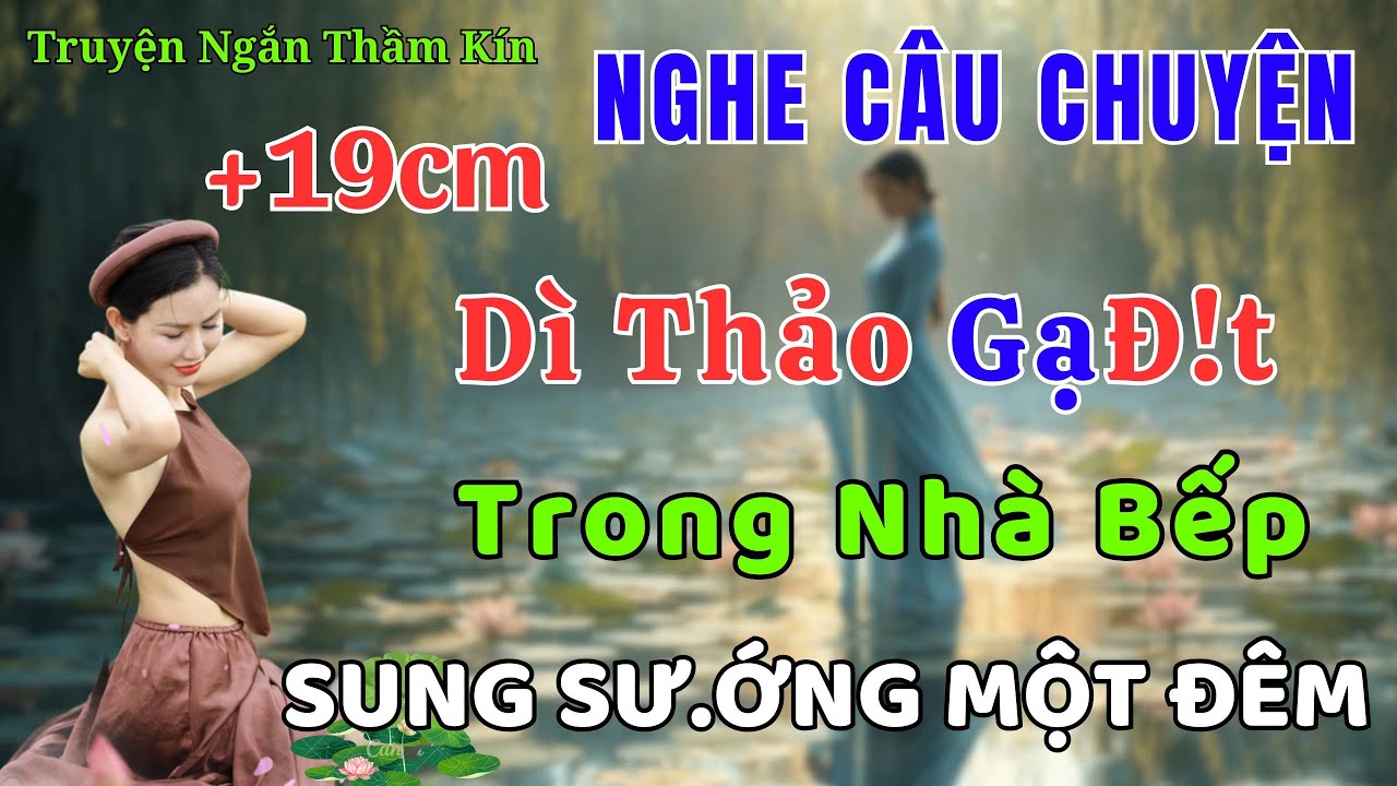 Truyện Đêm Khuya Dễ Ngủ 2025 Thầm Kín | Bà Dì Góa Phụ
