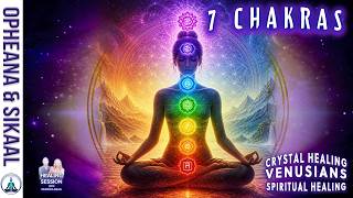 7 CHAKRAS CRYSTAL HEALING!!! ~ SPIRITUAL HEALING for The CRYSTALS IN YOUR CHAKRAS with The VENUSIANS