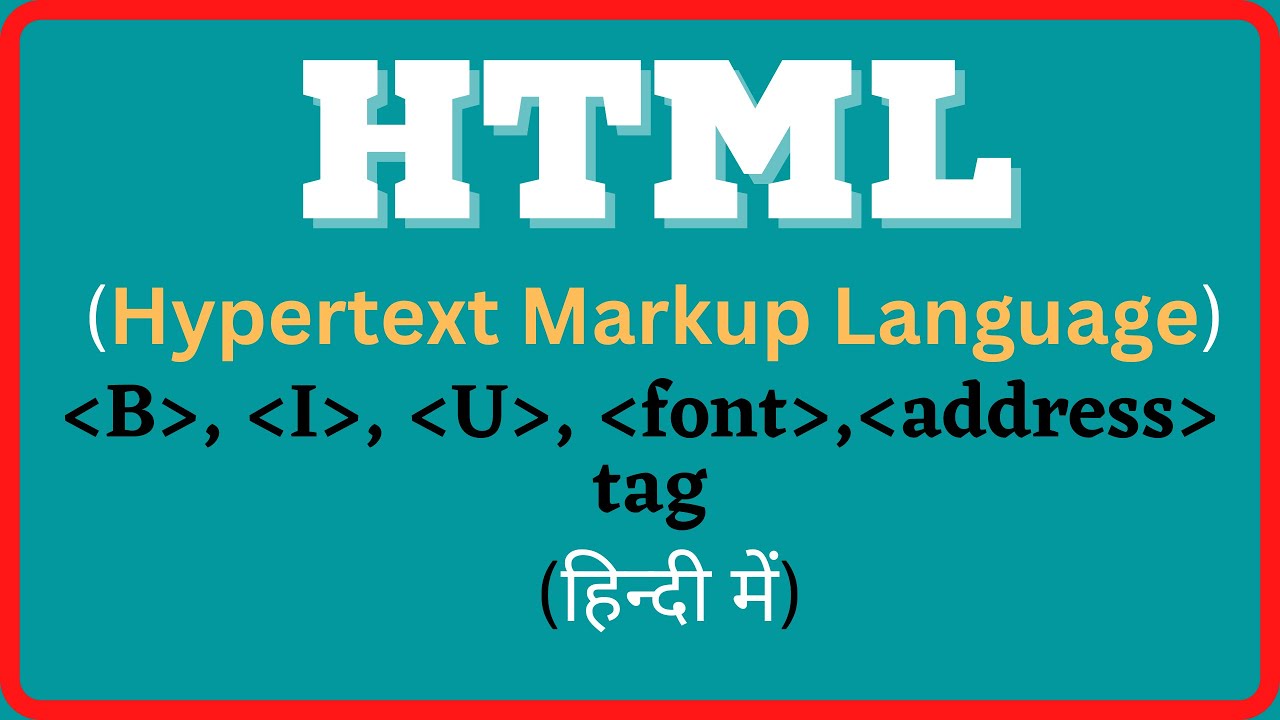 B, I, U, Font and Address tag Explained with example in Hindi Font