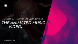 Lukas G - Better Off Without Me