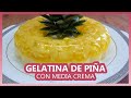 🍍GELATINA de PIÑA con MEDIA CREMA | 📝 RECETA PASO A PASO