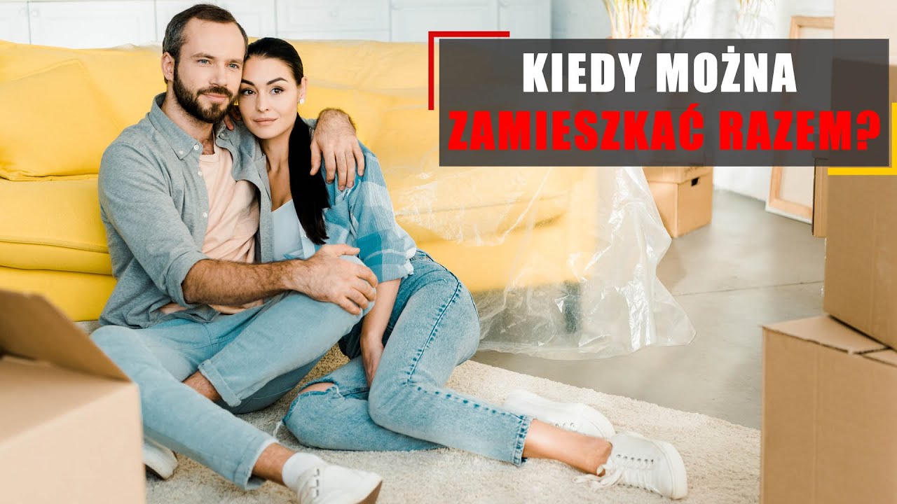 Związek. Kiedy można zamieszkać razem?