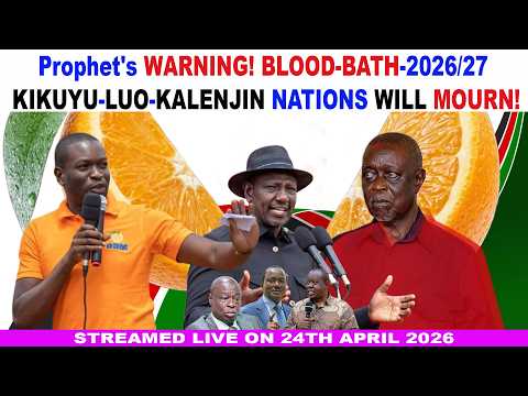 Prophet's WARNING! BLOOD-BATH-2026/27 KIKUYU-LUO-KALENJIN NATIONS WILL MOURN!