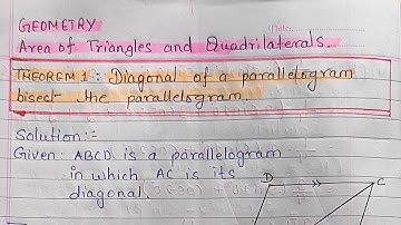 Triangles and Quadrilaterals : THEOREM 1 "Diagonal of a parallelogram bisect the parallelogram"