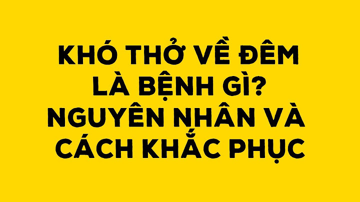 Ho khó thở về đêm là bệnh gì năm 2024