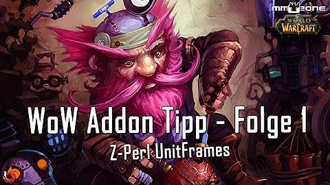 WoW Addon Tipp - Folge 1 - Z-Perl UnitFrames [German/Deutsch]