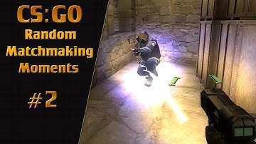 CS:GO - Random Matchmaking Moments #2