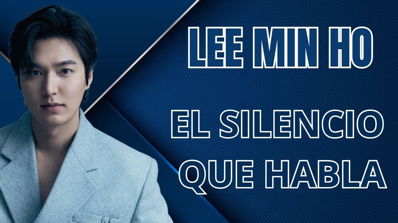 Lee Min Ho silencios: el mapa secreto que emociona sin palabras 🌙🎭 | Universo Minho