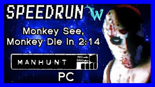 [2°Obsolete/FWR] Manhunt (PC) - Monkey See, Monkey Die Speedrun (2:14)