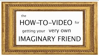 How to Get an Imaginary Friend