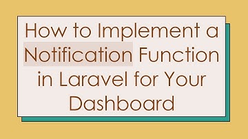 How to Implement a Notification Function in Laravel for Your Dashboard