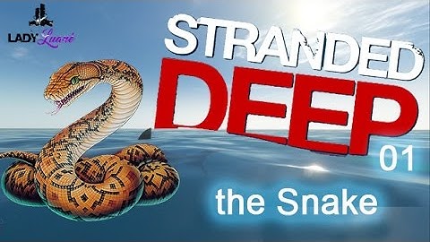 Stranded Deep 01 - the Snake