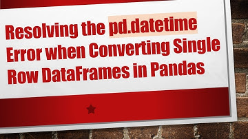 Resolving the pd.datetime Error when Converting Single Row DataFrames in Pandas