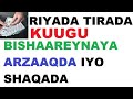 RIYADA TIRADA KUUGU BISHAREYNEYSA ARZAAQDA IYO SHAQADA RIYADA TIRADA KUUGU BISHAREYNEYSA ARZAAQDA IYO SHAQADA
