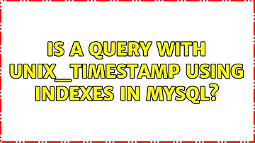 Is a query with UNIX_TIMESTAMP using indexes in mysql?