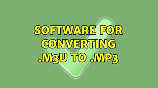 Software for converting .m3u to .mp3