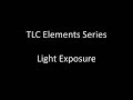TLC Elements Series: Light Exposure