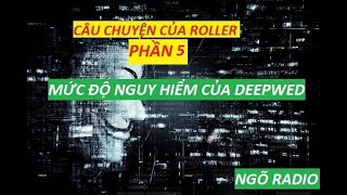 CÂU CHUYỆN CỦA ROLLER PHẦN 5 l💻 MỨC ĐỘ NGUY HIỂM CỦA DEEPWED l 🏴‍☠️ CHUYỆN HACKER