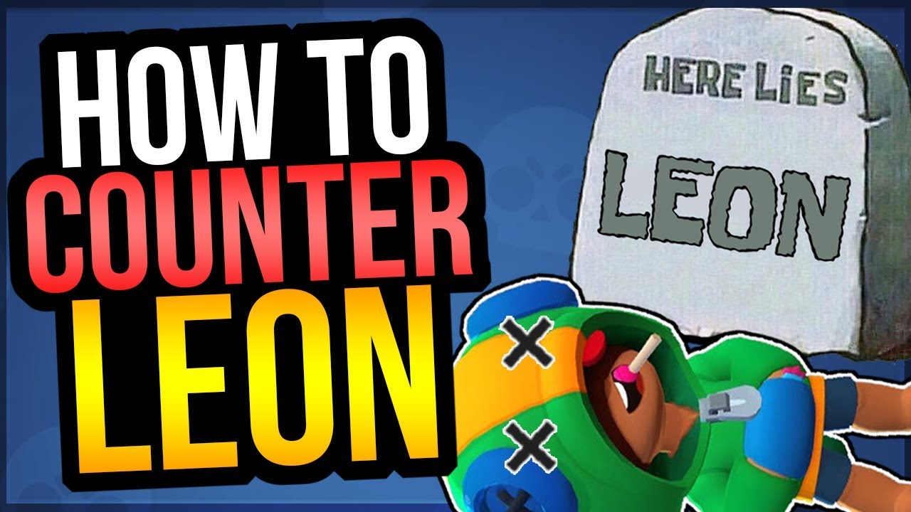 How To COUNTER LEON! Best Tips & Brawlers vs Leon! (Brawl ...