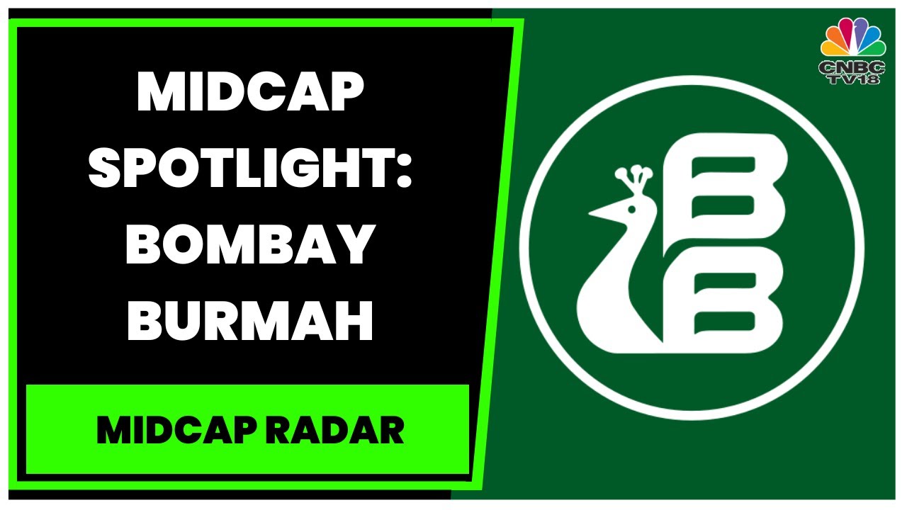 Midcap Spotlight: Mangalam Maloo Decodes Bombay Burmah | Midcap Radar | Business News | CNBC-TV18