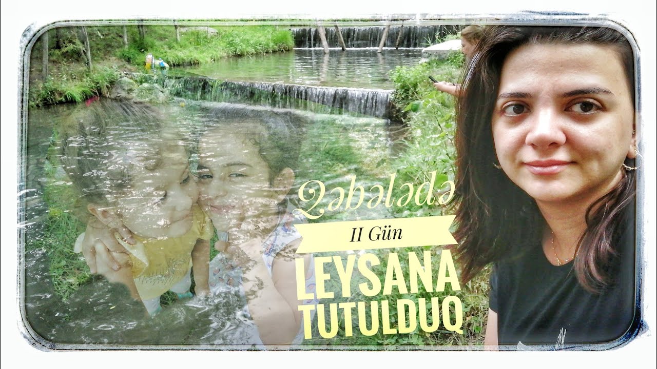 #2 Qəbələ🏞️gəzintimiz🌫️buludlar doldu,dağda,çay kənarında🌧️leysan yağışa düşdük,əyləncə dolu gün