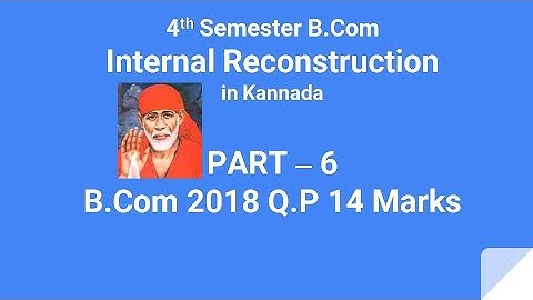 Internal Reconstruction in Kannada PART 6 - B.Com 2018 Question Paper 14 Marks (By Srinath Sir)