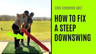 GOLF: How To Fix A Steep Downswing - Golf Lesson GOLF: How To Fix A Steep Downswing - Golf Lesson