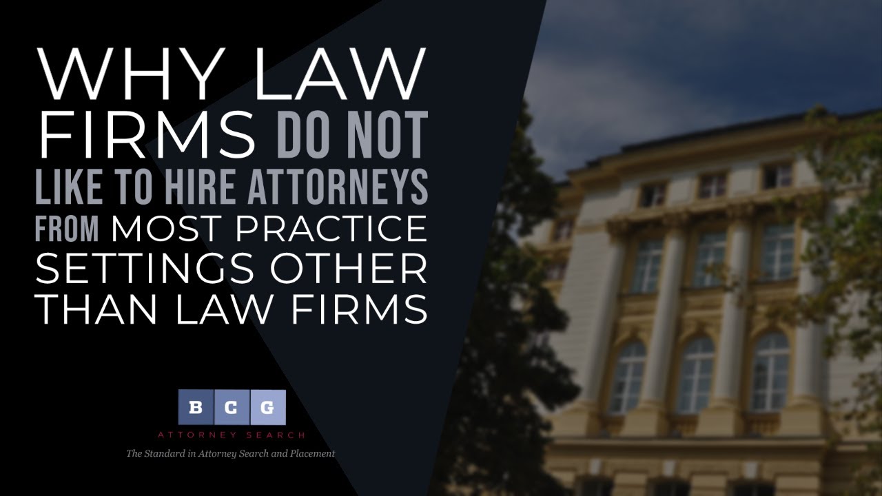 Why Law Firms Don't Like to Hire Attorneys from Practice Settings Other