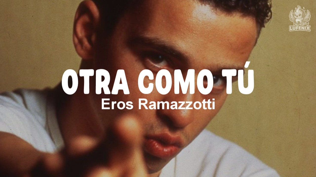 Eros Ramazzotti - Otra Como Tú (Letra)