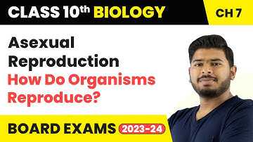 Asexual Reproduction - How Do Organisms Reproduce | Class 10 Science Chapter 7