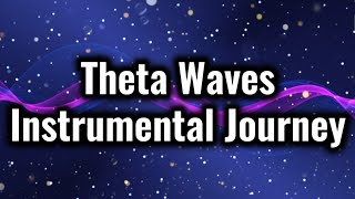 Theta Waves Instrumental Journey | Deep Healing Music for Meditation, Relaxation & Inner Peace