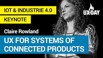KEYNOTE: UX for Systems of Connected Products – Claire Rowland | UX-DAY KONFERENZ 2016