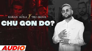 Chu Gon Do (Full Audio) | Karan Aujla | Tru-Skool | Rupan Bal | New Punjabi Song 2022| Speed Records Thumb
