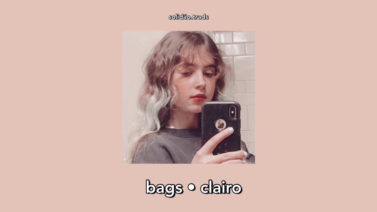 bags • clairo (tradução/ legendado) YouTube
