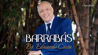 Eduardo Costa- Barrabás (clipe Oficial)