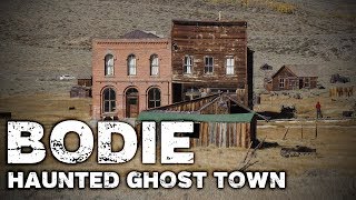 Bodie, California: The Curse and Ghost Stories of a Real Ghost Town